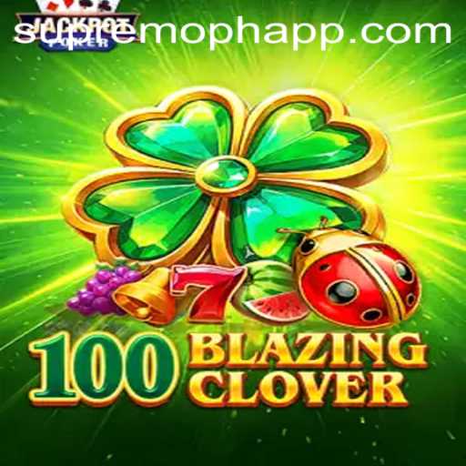 Exploring the Thrills of 100BlazingClover: Unveiling SUPREMOPH
